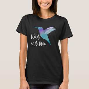Wild und frei lebender Hummingbird Schöner Geist T T-Shirt
