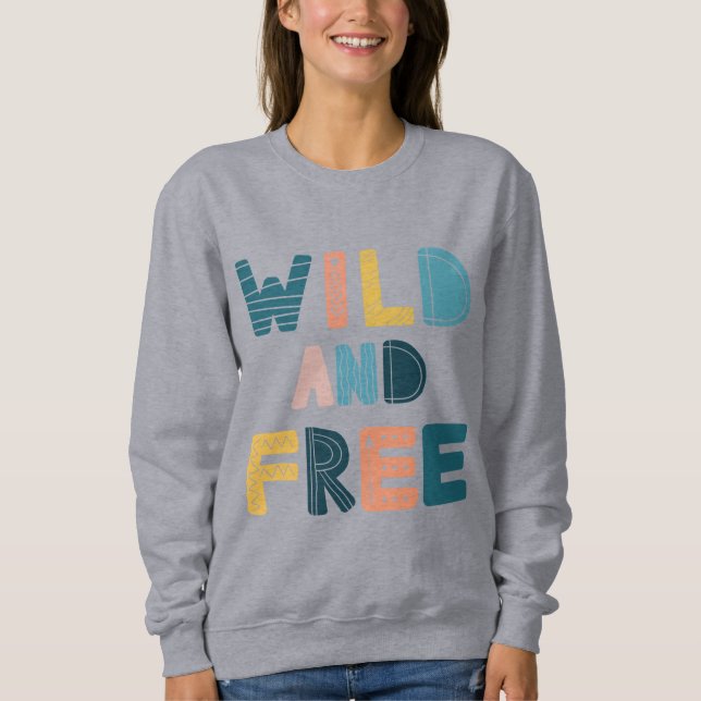 Wild und frei sweatshirt (Vorderseite)
