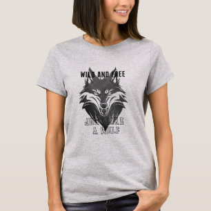 Wild und frei wie ein Wolf T-Shirt