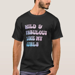 Wild und üppig wie meine Curls Curly Hair Retro P T-Shirt