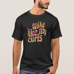 Wild wie meine Curls Niedlich Curly Haar Pink Tige T-Shirt