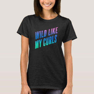 Wild wie meine Curls Niedlich Curly Haar Zitat Blu T-Shirt