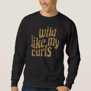 Wild wie meine Curls Niedlich Curly Haare Leopard Sweatshirt