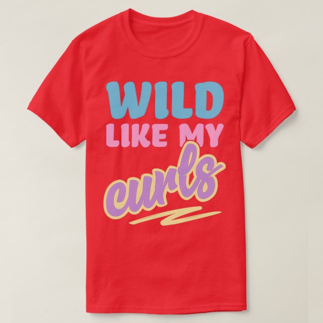 Wild wie meine Curls Niedlich, lockig gekleidet fü T-Shirt (Design vorne)