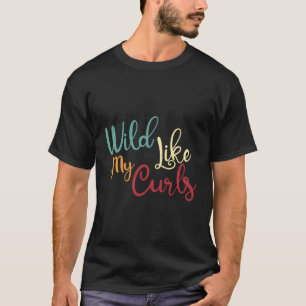 Wild wie meine Curls T-Shirt