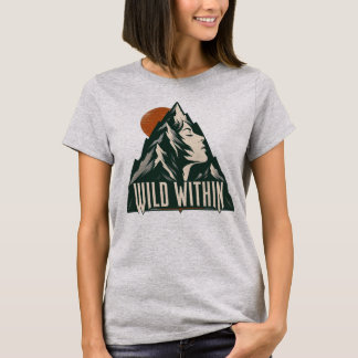 Wild Within Mountain Woman Profil - Abenteuer T-Shirt