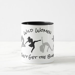 Wild Women kriegen keine Blues-Tasse Tasse