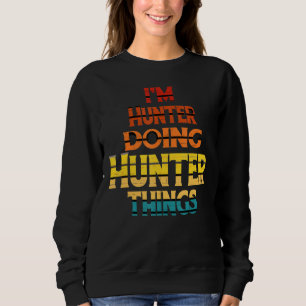 Wilde Hirschjagd Ich bin Jäger und mache Jäger-Din Sweatshirt
