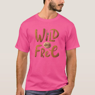 Wilde und freie positive Geist-Inspirationszitat T-Shirt