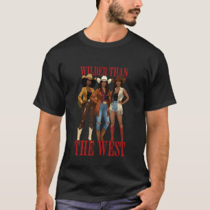 Wilder als die westliche schwarze Melanin-Cowgirl T-Shirt
