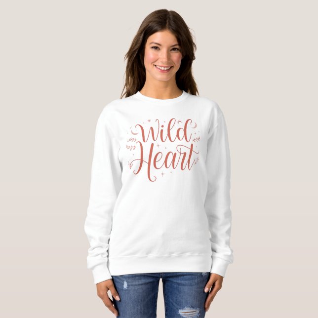 "Wildes Herz" Zitat des freien Geistes Sweatshirt (Vorne ganz)