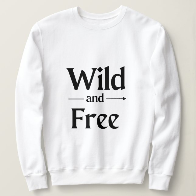 Wildes und kostenloses Sweatshirt (Design vorne)