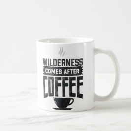 Wildheit kommt nach Kaffee Kaffeetasse