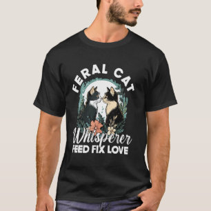 Wildkatzen-Flüsterer Füttere Repariere Liebe Lusti T-Shirt