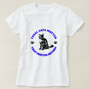 Wildkatzen sind wichtig. Trap-Neuter-Return. T-Shirt