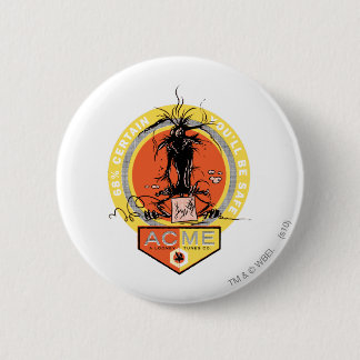 WILE E. COYOTE™ Acme - 68% Gewiss, Sie sind sicher Button