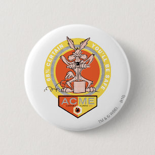 WILE E. COYOTE™ Acme - 68% Gewiss, Sie sind sicher Button
