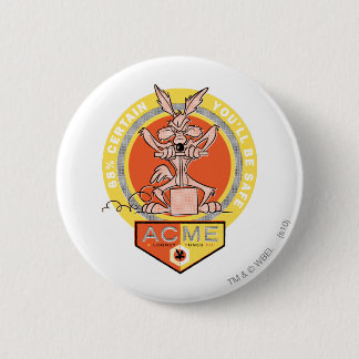 WILE E. COYOTE™ Acme - 68% Gewiss, Sie sind sicher Button