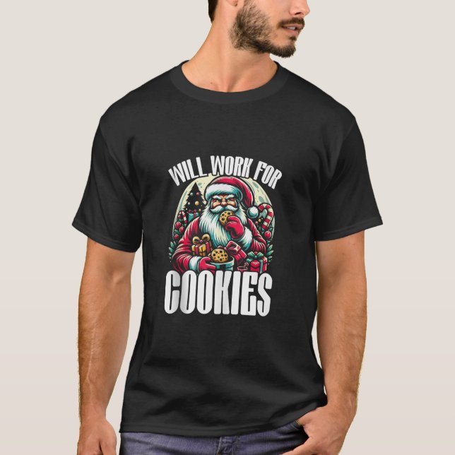 Will arbeiten für Cookies Weihnachten Weihnachtsma T-Shirt (Vorderseite)