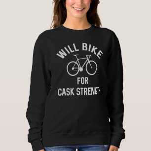 Will BIke für Cask Strength Workout Bar Crawl Bour Sweatshirt