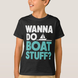 Will Bootssachen machen lustig Bootfahren See naut T-Shirt