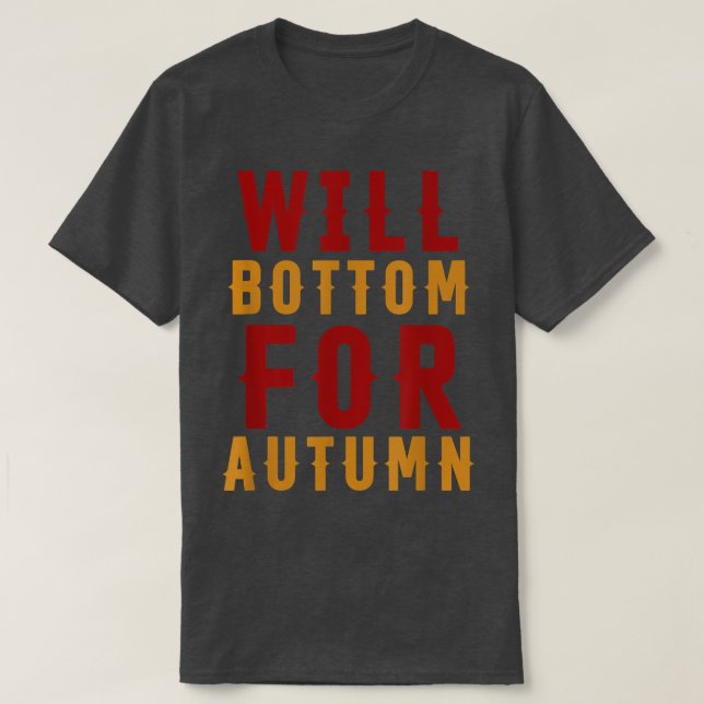 Will Bottom For Autumn Apparel Fall Season Hallowe T-Shirt (Design vorne)
