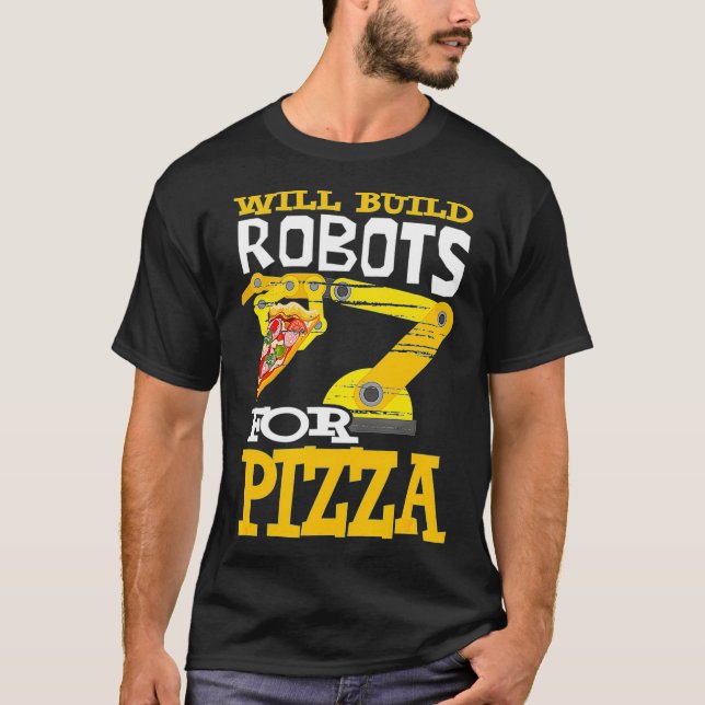 Will Build Roboter für Pizza Robotics Roboter T-Shirt (Vorderseite)