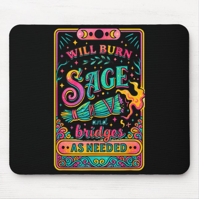 Will Burn Sage And Bridges As Needed  Mousepad (Vorne)