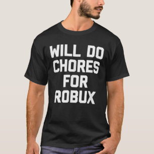 Will Choice für Robux - Funny Gaming Video Game T-Shirt