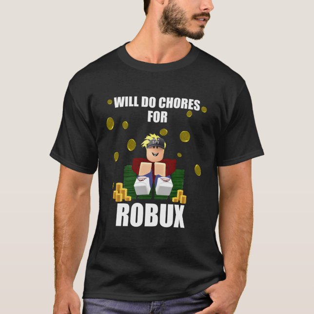 Will Chores für Robux Computer Video Game Funny T-Shirt (Vorderseite)