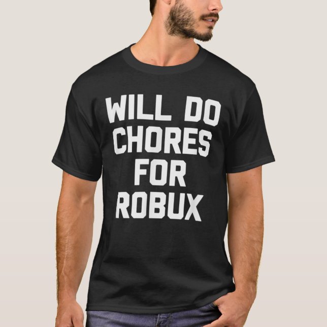 Will Chores für Robux - Funny Gaming Video Game T-Shirt (Vorderseite)