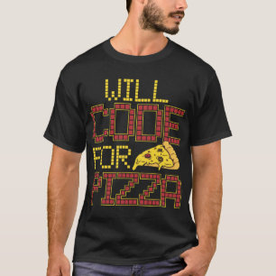 Will Code für Pizza Funny Computer Coding Pizza Lo T-Shirt