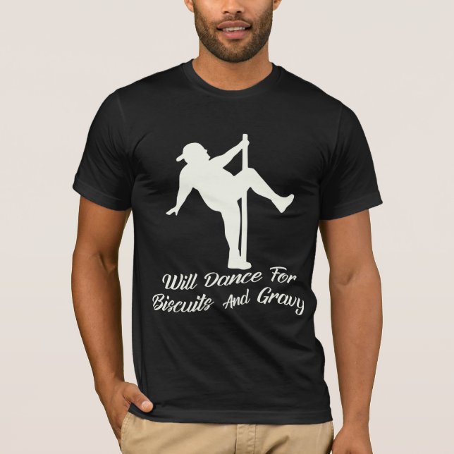 Will Dance for Biscuits & Gravy # T-Shirt (Vorderseite)