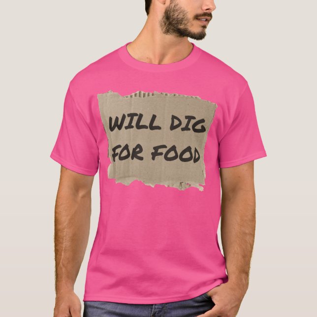 WILL DIG FOR FOOD friends T-Shirt (Vorderseite)