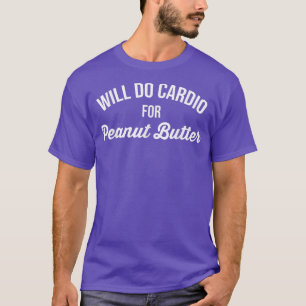 Will Do Cardio für Erdnussbutter Funny Gym Motiva T-Shirt