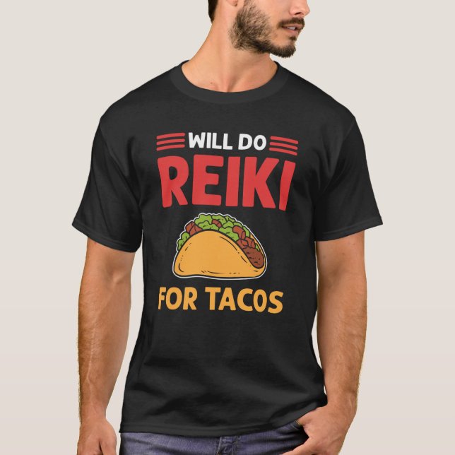 Will Do Reiki For Tacos Lightworker Reiki Practiti T-Shirt (Vorderseite)