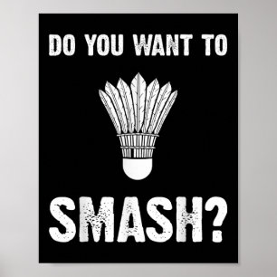 Will du, den lustigen Badminton-Shuttle zu zerschl Poster