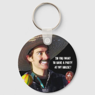 "Will du, in meinem Haus ein Party zu haben?" Schlüsselanhänger