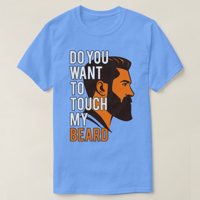Will du meinen Bart zur Touch? T-Shirt (Design vorne)