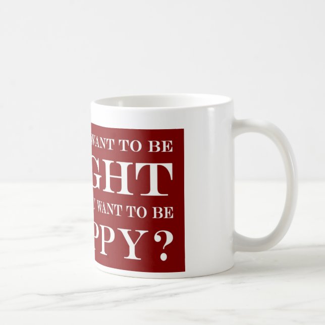 Will du, recht oder glücklich zu sein? 006 tasse (Rechts)