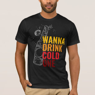 "Will ein kaltes Getränk" Typografie Männer T-Shir T-Shirt