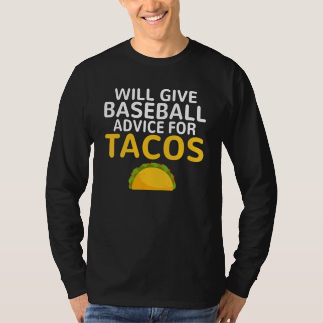 Will give Baseball advice for Tacos   Baseball Coa T-Shirt (Vorderseite)
