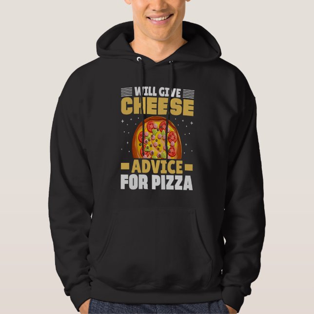 Will Give Cheese Advice For Pizza Cheese Quotes Hoodie (Vorderseite)