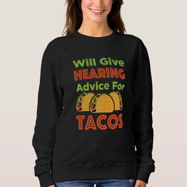 Will Give Hearing Advice for Tacos Audiologist Aud Sweatshirt (Vorderseite)