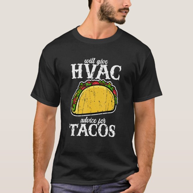 Will give HVAC advice for tacos  HVAC professional T-Shirt (Vorderseite)