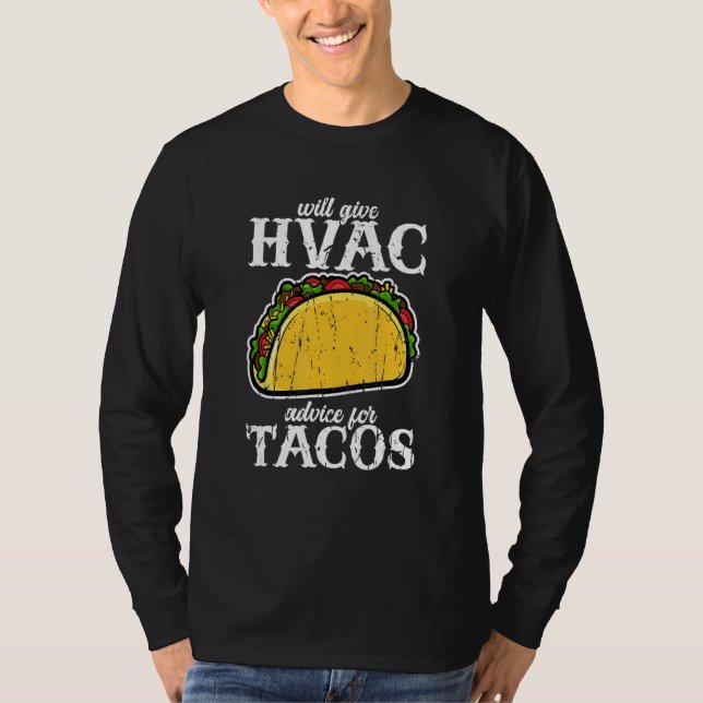 Will give HVAC advice for tacos  HVAC professional T-Shirt (Vorderseite)