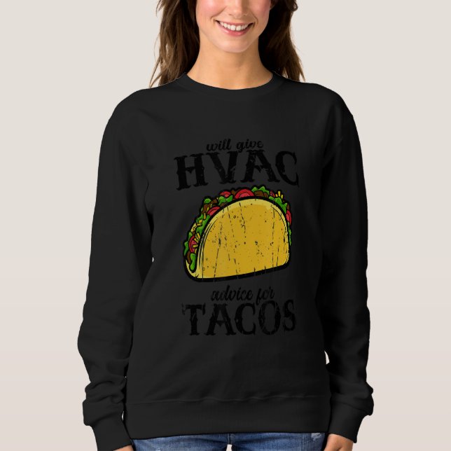 Will give HVAC advice for tacos  tacos Sweatshirt (Vorderseite)