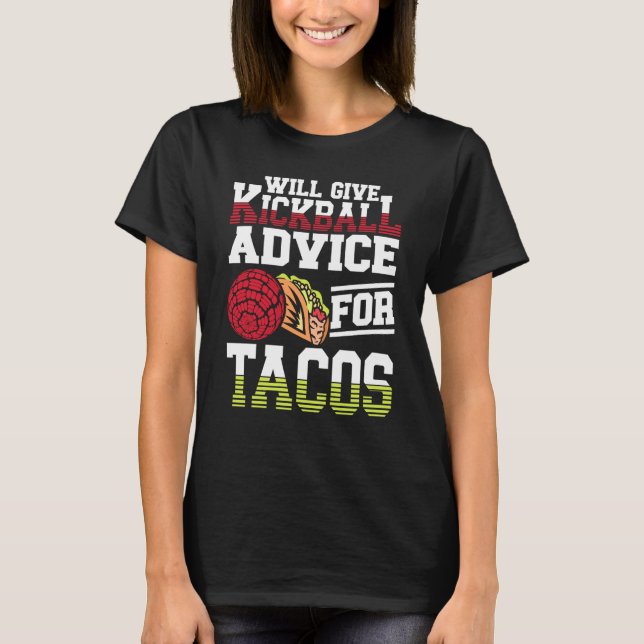 Will Give Kickball Advice For Tacos Mexican Kickba T-Shirt (Vorderseite)