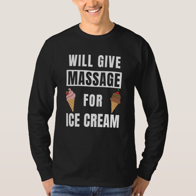 Will Give Massage For Ice Cream Massage Therapy T-Shirt (Vorderseite)