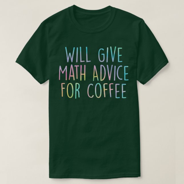 Will Give Math Advice For Coffee Math Teacher Back T-Shirt (Design vorne)